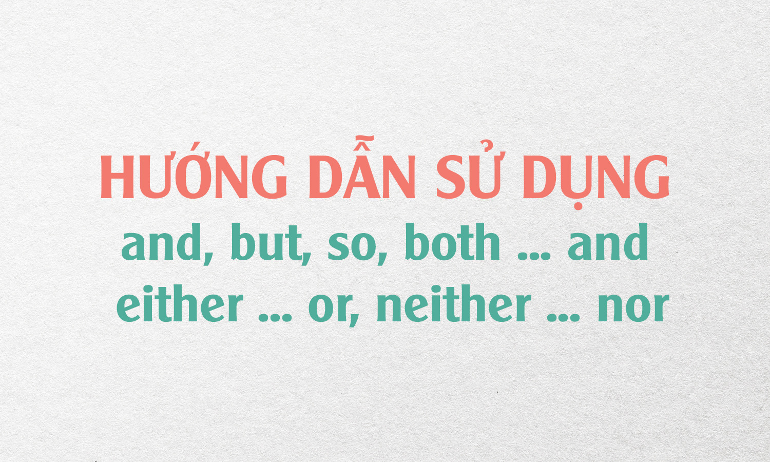 HƯỚNG DẪN SỬ DỤNG AND BOTH BUT SO EITHER NEITHER